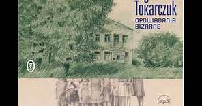 Olga Tokarczuk - Opowiadania bizarne - Prawdziwa historia (audiobook)