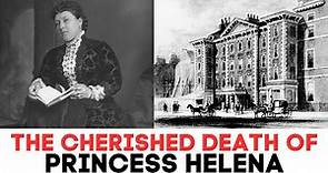 The CHERISHED Death of Princess Helena