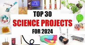 Top 30 Science Project Ideas for 2024