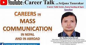 Careers of mass communication In Nepal And In abroad with Expert: Mr. Madhu Sudan Dawadi,