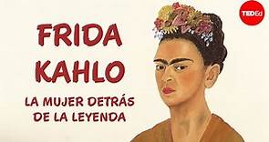 Frida Kahlo: La mujer detrás de la leyenda - Iseult Gillespie