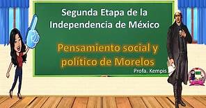 Segunda etapa de Independencia: Pensamiento Social y político de José María Morelos y Pavón