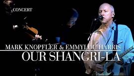Mark Knopfler & Emmylou Harris - Our Shangri-La (Real Live Roadrunning | Official Live Video)