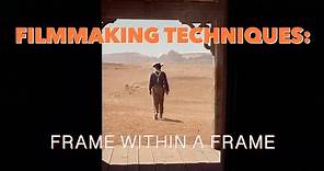 filmmaking techniques: the frame within a frame
