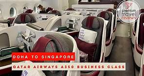 Qatar Airways Business Class A350: Doha to Singapore (1-2-1 layout)