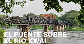 ¿Cuándo se construyó el puente sobre el río Kwai? | Internacional
