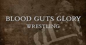Blood Guts Glory Wrestling (Trailer)