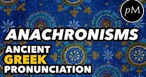 Anachronisms in Ancient Greek Pronunciation | Classical Greek, Attic Greek, Koine Greek, Modern