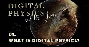 #1 What is digital physics?