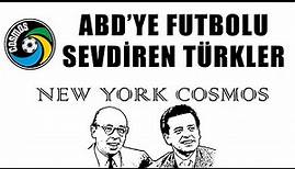 ABD'ye Futbolu Sevdiren Türkler - New York Cosmos