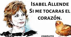 Si me tocaras el corazón, Isabel Allende. Cuentos de Eva Luna. (Completo)