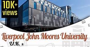 Liverpool John Moores University, UK | Campus Tour | Courses | Ranking 2020 | EasyShiksha.com