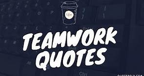 10 Inspiring Teamwork Quotes w/ Images to Encourage Collaboration