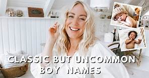 Classic But Uncommon Boy Names You'll Love For A Life Time! Boy Names by SJ STRUM Baby Name Expert