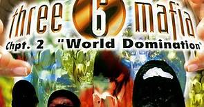 Three 6 Mafia - Chpt. 2: "World Domination"