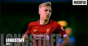 LUIS LONGSTAFF ✭ LIVERPOOL ✭ THE RISING STAR ✭ Skills & Goals ✭ 2020 ✭