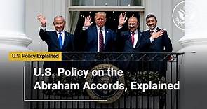 U.S. Policy on the Abraham Accords, Explained