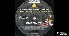 Danny Tenaglia - Dibiza, Bring The Drums Back (Kick Ass Mix)