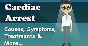 Cardiac Arrest - Causes, Symptoms, Treatments & More…