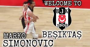 MARKO SIMONOVIC Crvena Zvezda Highlights - Welcome to Beşiktaş Emlakjet Basketbol