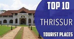 Top 10 Best Tourist Places to Visit in Thrissur | India - English