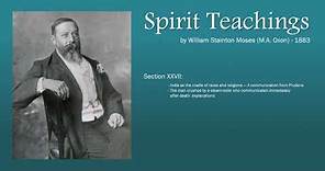 Spirit Teachings by William Stainton Moses (M.A. Oxon) published in 1883 - Section XXVII (28 of 34)
