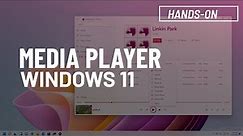 Windows 11: NEW Media Player app hands-on