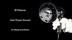 Hair Dryer Sound 246 | Visual ASMR | 9 Hours White Noise to Sleep and Relax