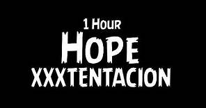 Hope-XXXTENTACION {1 Hour }