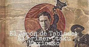 José Juan Tablada el primer Otaku de México