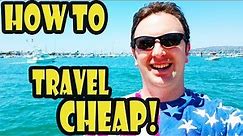 How to Travel Cheap and Comfortably