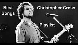 Christopher Cross - Greatest Hits Best Songs Playlist