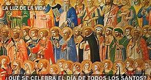 ¿Qué se celebra el día de todos los Santos?