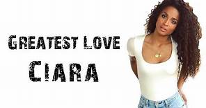 Ciara - Greatest Love [ Lyrics ]