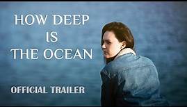 How Deep is the Ocean | Official Trailer
