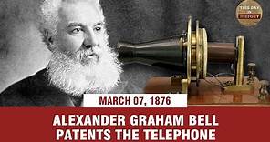 Alexander Graham Bell patents the telephone March 7, 1876 - This Day In History