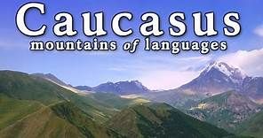 The Caucasus: Mountains Full of Languages