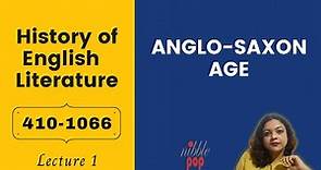 Anglo-Saxon Age | 410-1066 | History of English Literature | Lecture 1