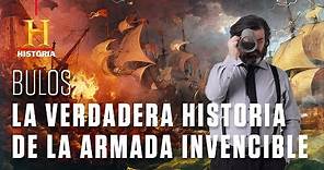 BULOS: La historia real de la Armada Invencible | Grandes mentiras de la historia | Canal HISTORIA