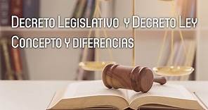 Decreto Legislativo y Decreto Ley: Concepto y Diferencias