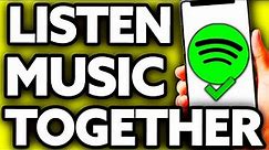 How To Listen Music Together on Spotify
