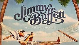 Jimmy Buffett - Equal Strain On All Parts