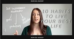 10 Habits to Live your Best Life | Self Improvement Journey | Becoming my best self, and so can you