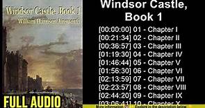 Windsor Castle, Book 1 ~ William Harrison Ainsworth (Audiobook)