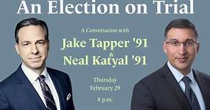 An Election on Trial: A Conversation with Jake Tapper '91 & Neal Katyal '91