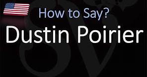 How to Pronounce Dustin Poirier? (CORRECTLY)