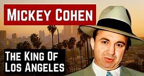 A SHORT STORY OF MICKEY COHEN THE KING OF LOS ANGELES