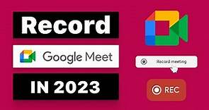How to Record a Google Meet in 2023 (Paid or Free)