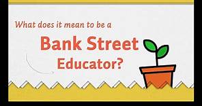 What does it mean to be a Bank Street educator?