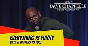 Dave Chappelle | The Bird Revelation 2017 | Everything is funny until it happens to you